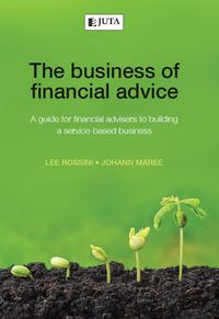 表紙画像: The Business of Financial Advice: A Guide for Financial Advisers to Building a Service-Based Business 1st edition 9781485108214