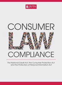 Cover image: Consumer Law Compliance: The National Credit Act, the Consumer Protection Act and the Protection of Personal Information Act 1st edition 9781485108221