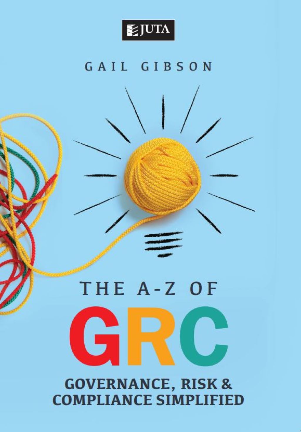 A-Z of GRC: Governance, Risk and Compliance Simplified 1st Edition