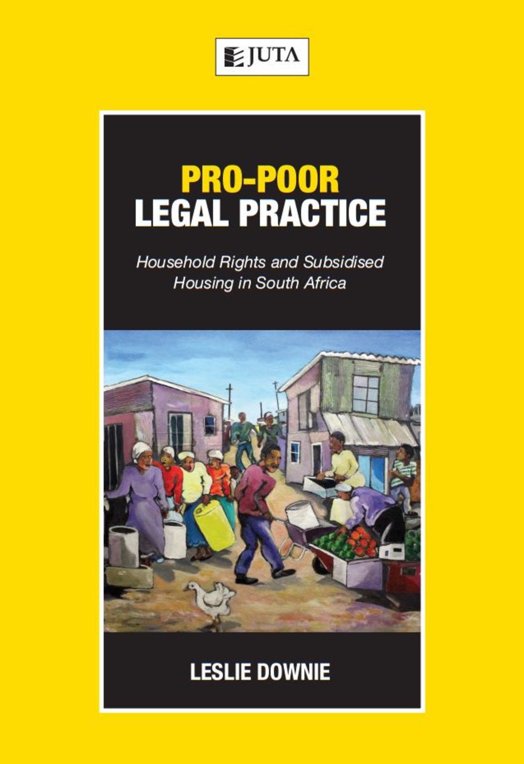 Pro-Poor Legal Practice: Household Rights and Subsidised Housing in South Africa 1st Edition