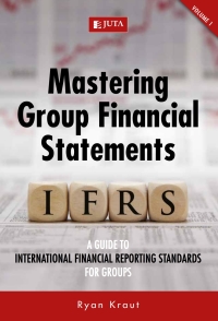 Cover image: Mastering Group Financial Statements (Volume 1): A Guide to International Financial Reporting Standards for Groups 1st edition 9781485111894