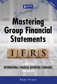 صورة الغلاف: Mastering Group Financial Statements (Volume 2): A Guide to International Financial Reporting Standards for Groups 1st edition 9781485129851