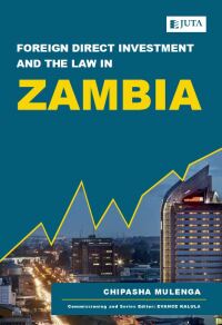 Cover image: Foreign Direct Investment and the Law in Zambia 1st edition 9781485137474