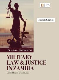 Titelbild: A Concise Manual on Military Law and Justice in Zambia 1st edition 9781485139454