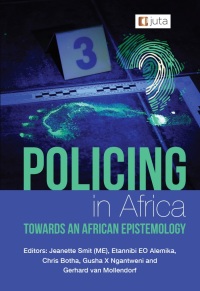 Imagen de portada: Policing in Africa: Towards an African Epistemology 1st edition 9781485140108