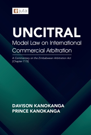 Cover image: UNCITRAL Model Law on International Commercial Arbitration: A Commentary on the Zimbabwean Arbitration Act 1st edition 9781485139539