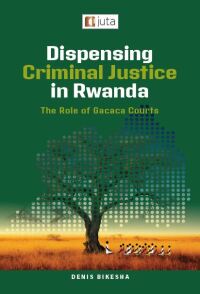 Imagen de portada: Dispensing Criminal Justice In Rwanda: The Role of Gacaca Courts 1st edition 9781485140405