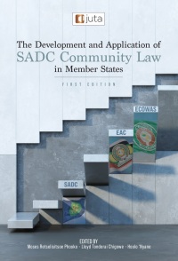 Cover image: The Development and Application of SADC Community Law in Member States 1st edition 9781485151326