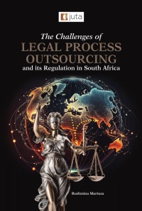 Cover image: The Challenges of Legal Process Outsourcing and its Regulation in South Africa 1st edition 9781485150589