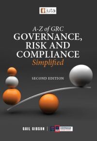 Cover image: A-Z of GRC: Governance, Risk & Compliance Simplified 2nd edition 9781485150961