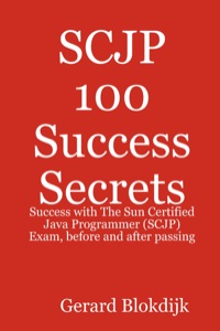 Cover image: SCJP 100 Success Secrets: Success with The Sun Certified Java Programmer (SCJP) Exam, before and after passing 9780980459944