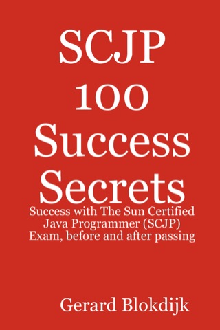 Cover image: SCJP 100 Success Secrets: Success with The Sun Certified Java Programmer (SCJP) Exam, before and after passing 9780980459944