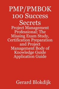 Imagen de portada: PMP/PMBOK 100 Success Secrets - Project Management Professional; The Missing Exam Study, Certification Preparation and Project Management Body of Knowledge Application Guide 9780980471656
