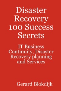 Omslagafbeelding: Disaster Recovery 100 Success Secrets - IT Business Continuity, Disaster Recovery planning and Services 9780980471663