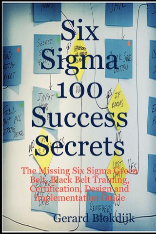 Omslagafbeelding: Six Sigma 100 Success Secrets - The Missing Six Sigma Green Belt, Black Belt Training, Certification, Design and Implementation Guide 9780980485233