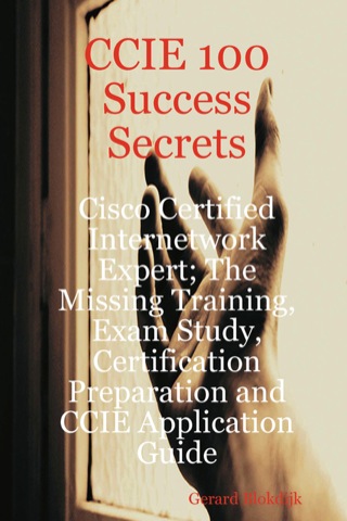 Cover image: CCIE 100 Success Secrets - Cisco Certified Internetwork Expert; The Missing Training, Exam Study, Certification Preparation and CCIE Application Guide 9780980497106