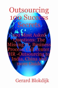 Imagen de portada: Outsourcing 100 Success Secrets - 100 Most Asked Questions: The Missing IT, Business Process, Call Center, HR -Outsourcing to India, China and more Guide 9780980497168