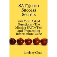 Cover image: SAT 100 Success Secrets - 100 Most Asked Questions: The Missing SAT Test and Preparation Information Guide 9780980497199
