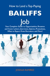 Cover image: How to Land a Top-Paying Bailiffs Job: Your Complete Guide to Opportunities, Resumes and Cover Letters, Interviews, Salaries, Promotions, What to Expect From Recruiters and More 9781486100880