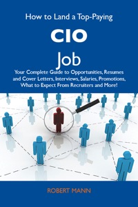 Omslagafbeelding: How to Land a Top-Paying CIO Job: Your Complete Guide to Opportunities, Resumes and Cover Letters, Interviews, Salaries, Promotions, What to Expect From Recruiters and More 9781486105120