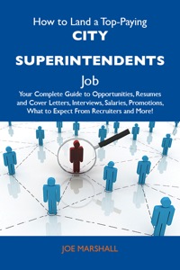 Imagen de portada: How to Land a Top-Paying City superintendents Job: Your Complete Guide to Opportunities, Resumes and Cover Letters, Interviews, Salaries, Promotions, What to Expect From Recruiters and More 9781486105304