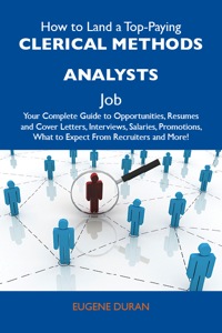 Cover image: How to Land a Top-Paying Clerical methods analysts Job: Your Complete Guide to Opportunities, Resumes and Cover Letters, Interviews, Salaries, Promotions, What to Expect From Recruiters and More 9781486105472