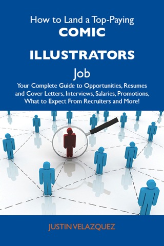 Cover image: How to Land a Top-Paying Comic illustrators Job: Your Complete Guide to Opportunities, Resumes and Cover Letters, Interviews, Salaries, Promotions, What to Expect From Recruiters and More 9781486106189