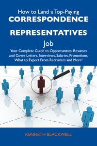 Omslagafbeelding: How to Land a Top-Paying Correspondence representatives Job: Your Complete Guide to Opportunities, Resumes and Cover Letters, Interviews, Salaries, Promotions, What to Expect From Recruiters and More 9781486107957