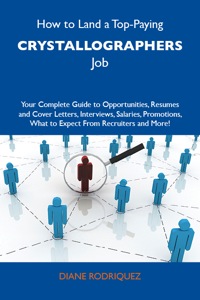 Imagen de portada: How to Land a Top-Paying Crystallographers Job: Your Complete Guide to Opportunities, Resumes and Cover Letters, Interviews, Salaries, Promotions, What to Expect From Recruiters and More 9781486108824