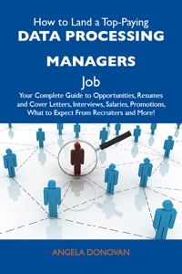 Cover image: How to Land a Top-Paying Data processing managers Job: Your Complete Guide to Opportunities, Resumes and Cover Letters, Interviews, Salaries, Promotions, What to Expect From Recruiters and More 9781486109371