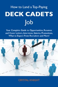 Imagen de portada: How to Land a Top-Paying Deck cadets Job: Your Complete Guide to Opportunities, Resumes and Cover Letters, Interviews, Salaries, Promotions, What to Expect From Recruiters and More 9781486109487