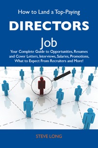 صورة الغلاف: How to Land a Top-Paying Directors Job: Your Complete Guide to Opportunities, Resumes and Cover Letters, Interviews, Salaries, Promotions, What to Expect From Recruiters and More 9781486110155