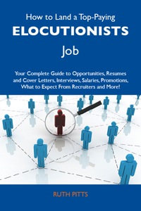 Imagen de portada: How to Land a Top-Paying Elocutionists Job: Your Complete Guide to Opportunities, Resumes and Cover Letters, Interviews, Salaries, Promotions, What to Expect From Recruiters and More 9781486111879