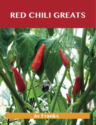 Cover image: Red Chili Greats: Delicious Red Chili Recipes, The Top 97 Red Chili Recipes 9781486112180