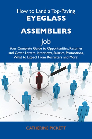 Cover image: How to Land a Top-Paying Eyeglass assemblers Job: Your Complete Guide to Opportunities, Resumes and Cover Letters, Interviews, Salaries, Promotions, What to Expect From Recruiters and More 9781486113262