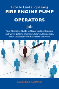 Imagen de portada: How to Land a Top-Paying Fire engine pump operators Job: Your Complete Guide to Opportunities, Resumes and Cover Letters, Interviews, Salaries, Promotions, What to Expect From Recruiters and More 9781486114115