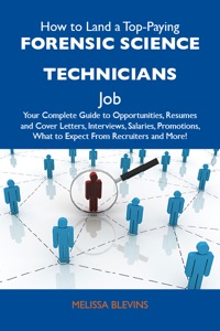 Imagen de portada: How to Land a Top-Paying Forensic science technicians Job: Your Complete Guide to Opportunities, Resumes and Cover Letters, Interviews, Salaries, Promotions, What to Expect From Recruiters and More 9781486115020