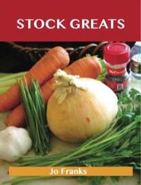 表紙画像: Stock Greats: Delicious Stock Recipes, The Top 64 Stock Recipes 9781486117949