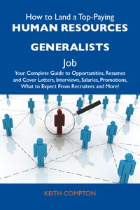 Cover image: How to Land a Top-Paying Human resources generalists Job: Your Complete Guide to Opportunities, Resumes and Cover Letters, Interviews, Salaries, Promotions, What to Expect From Recruiters and More 9781486118854