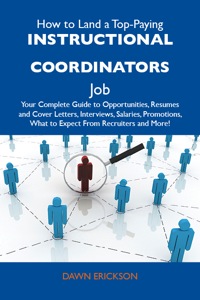 Titelbild: How to Land a Top-Paying Instructional coordinators Job: Your Complete Guide to Opportunities, Resumes and Cover Letters, Interviews, Salaries, Promotions, What to Expect From Recruiters and More 9781486119851