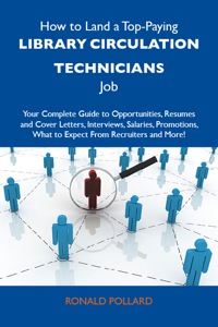 Cover image: How to Land a Top-Paying Library circulation technicians Job: Your Complete Guide to Opportunities, Resumes and Cover Letters, Interviews, Salaries, Promotions, What to Expect From Recruiters and More 9781486121625