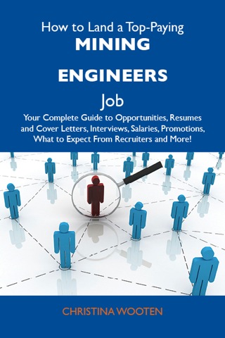 Cover image: How to Land a Top-Paying Mining engineers Job: Your Complete Guide to Opportunities, Resumes and Cover Letters, Interviews, Salaries, Promotions, What to Expect From Recruiters and More 9781486124930