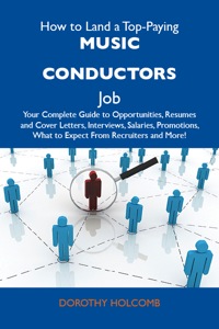 Imagen de portada: How to Land a Top-Paying Music conductors Job: Your Complete Guide to Opportunities, Resumes and Cover Letters, Interviews, Salaries, Promotions, What to Expect From Recruiters and More 9781486125661