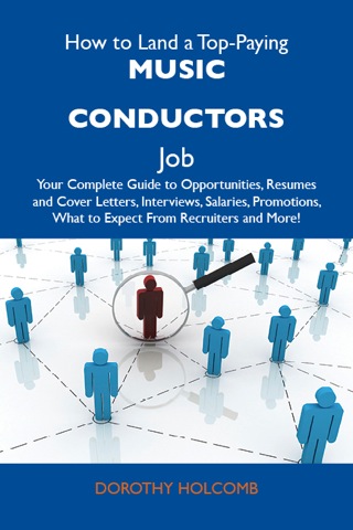 Omslagafbeelding: How to Land a Top-Paying Music conductors Job: Your Complete Guide to Opportunities, Resumes and Cover Letters, Interviews, Salaries, Promotions, What to Expect From Recruiters and More 9781486125661