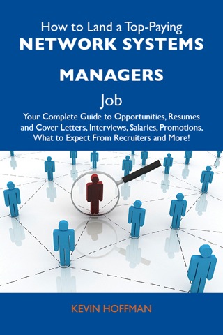 Cover image: How to Land a Top-Paying Network systems managers Job: Your Complete Guide to Opportunities, Resumes and Cover Letters, Interviews, Salaries, Promotions, What to Expect From Recruiters and More 9781486126095