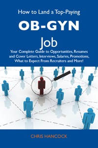 Cover image: How to Land a Top-Paying OB-GYN Job: Your Complete Guide to Opportunities, Resumes and Cover Letters, Interviews, Salaries, Promotions, What to Expect From Recruiters and More 9781486126729