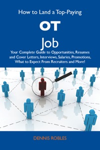 Titelbild: How to Land a Top-Paying OT Job: Your Complete Guide to Opportunities, Resumes and Cover Letters, Interviews, Salaries, Promotions, What to Expect From Recruiters and More 9781486127849