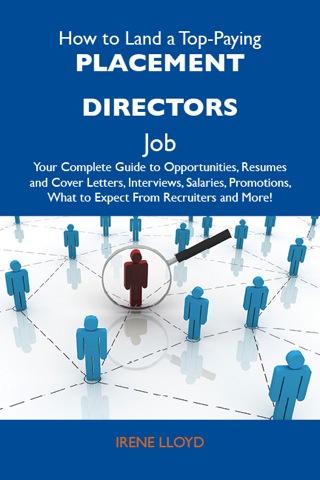 Cover image: How to Land a Top-Paying Placement directors Job: Your Complete Guide to Opportunities, Resumes and Cover Letters, Interviews, Salaries, Promotions, What to Expect From Recruiters and More 9781486129690