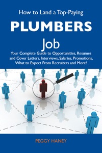 Titelbild: How to Land a Top-Paying Plumbers Job: Your Complete Guide to Opportunities, Resumes and Cover Letters, Interviews, Salaries, Promotions, What to Expect From Recruiters and More 9781486129966