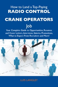Imagen de portada: How to Land a Top-Paying Radio control crane operators Job: Your Complete Guide to Opportunities, Resumes and Cover Letters, Interviews, Salaries, Promotions, What to Expect From Recruiters and More 9781486132515